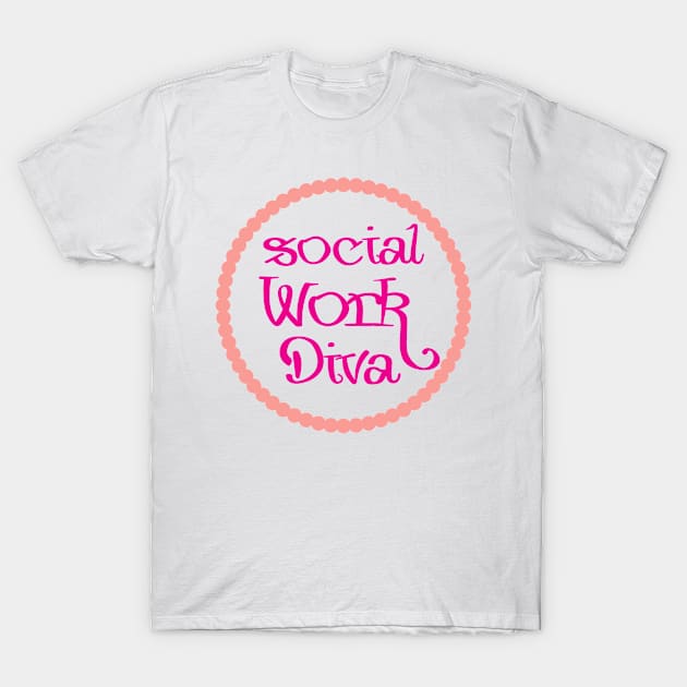 Social Work Diva Social Worker Funny T-Shirt by chrizy1688